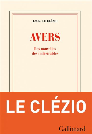 Avers : des nouvelles, des indésirables - J M G LE CLÉZIO