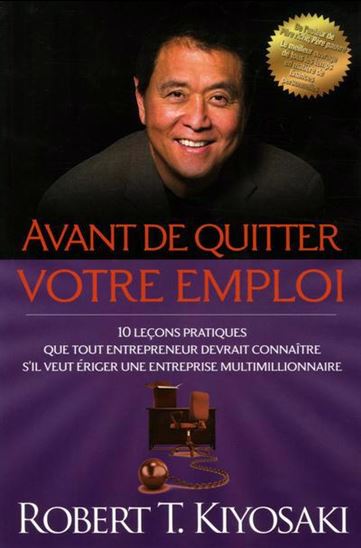 Avant de quitter votre emploi - ROBERT T KIYOSAKI