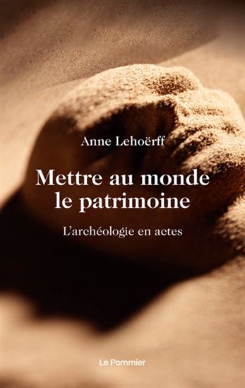 Mettre au monde le patrimoine - ANNE LEHOËRFF
