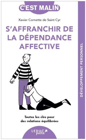 S'affranchir de la dépendance affective : toutes les clés pour des relations équilibrées - XAVIER CORNETTE DE SAINT CYR