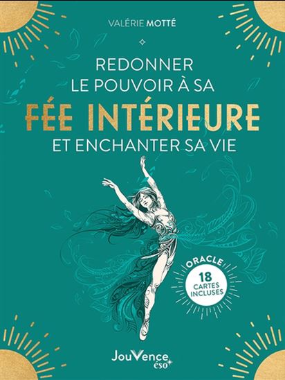 Redonner le pouvoir à sa fée intérieure et enchanter sa vie - VALÉRIE MOTTÉ