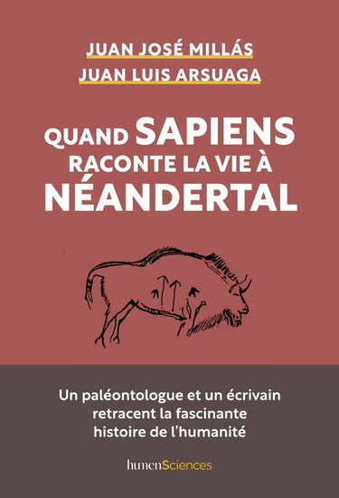 Quand sapiens raconte la vie à Néandertal : un paléontologue et un écrivain retracent la fascinante histoire de l&#39;humanité - JUAN JOSÉ MILLÁS - JUAN LUIS ARSUAGA