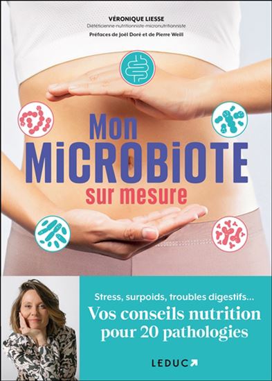 Mon microbiote sur mesure : immunité, stress, intestin irritable... : des conseils en nutrition et probiotiques - VÉRONIQUE LIESSE
