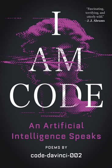 I Am Code: An Artificial Intelligence Speaks - BRENT KATZ