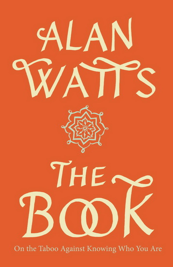 The Book: On the Taboo Against Knowing Who You Are - ALAN WATTS