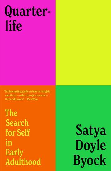 Quarterlife: The Search for Self in Early Adulthood - SATYA DOYLE BYOCK