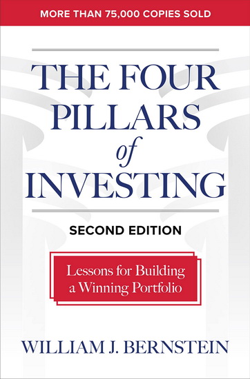 The Four Pillars of Investing, Second Edition: Lessons for Building a Winning Portfolio - WILLIAM J BERNSTEIN