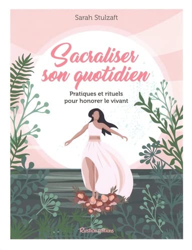Sacraliser son quotidien - SARAH STULZAFT