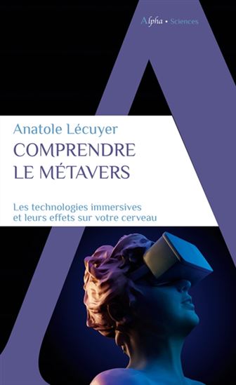 Bienvenue dans le métavers : comprendre les technologies immersives et leurs effets sur votre cerveau - ANATOLE LÉCUYER