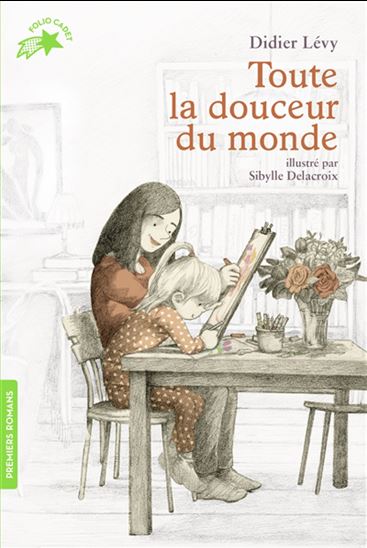 Toute la douceur du monde - DIDIER LÉVY - SIBYLLE DELACROIX