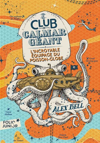 Le Club du Calmar Géant (Tome 1) - L&#39;Incroyable Équipage du Poisson-Globe - ALEX BELL