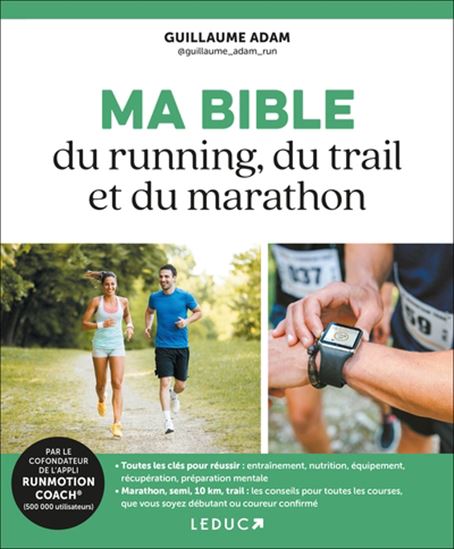 Ma bible du running, du trail et du marathon - GUILLAUME ADAM