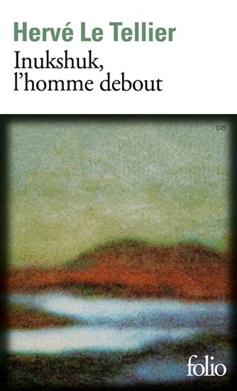 Inukshuk, l'homme debout - HERVÉ LE TELLIER