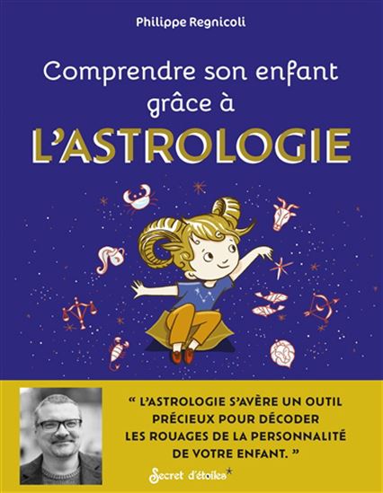 Comprendre son enfant grâce à l'astrologie - PHILIPPE REGNICOLI