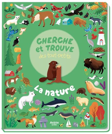 Cherche et trouve des tout-petits : la nature au Canada - ISABELLE CHARBONNEAU