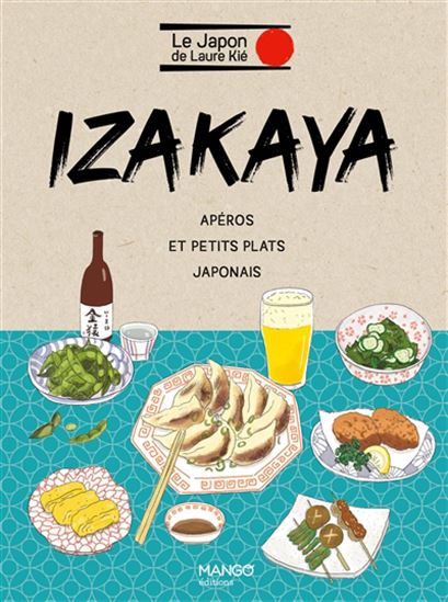Izakaya : apéros et petits plats japonais - LAURE KIÉ - HARUNA KISHI