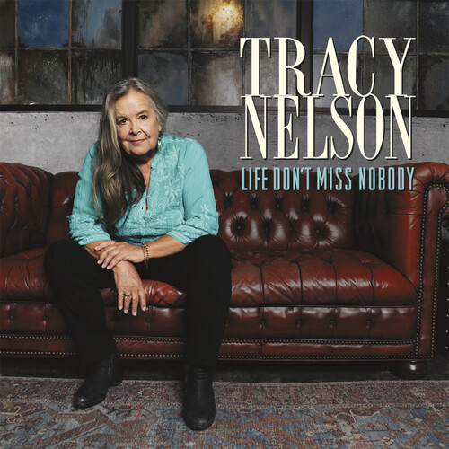 Life Don’t Miss Nobody - TRACY NELSON