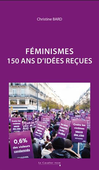 Féminisme : 150 ans d&#39;idées reçues - CHRISTINE BARD