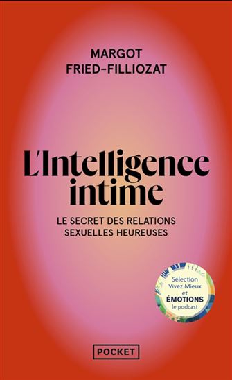 L&#39;Intelligence intime : le secret des relations sexuelles heureuses - MARGOT FRIED-FILLIOZAT