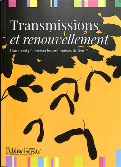 Transmission et renouvellement : Quelle pérennisation pour les maisons d'édition et les librairies indépendantes? - COLLECTIF