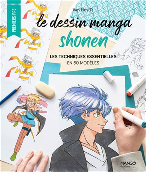 Le Dessin manga shonen : les techniques essentielles en 50 modèles - VAN HUY TA