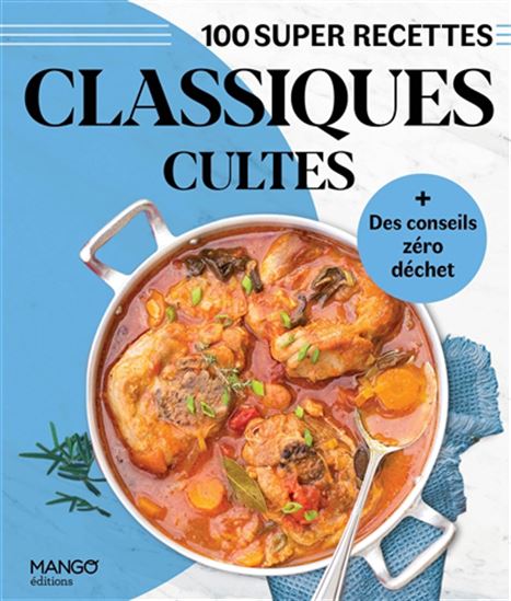Classiques cultes : 100 super recettes + des conseils zéro déchet - FRANCK SCHMITT