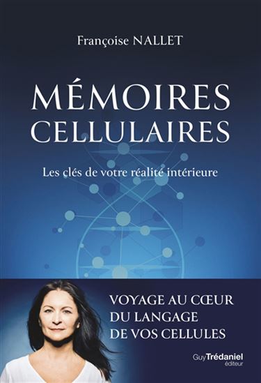 Mémoires cellulaires : les clés de votre réalité intérieure - FRANÇOISE NALLET