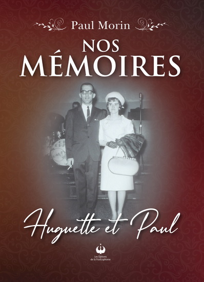 Nos mémoires :  Huguette et Paul - PAUL MORIN