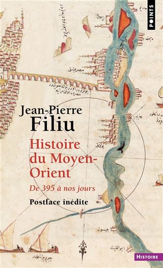 Le Milieu des mondes : une histoire laïque du Moyen-Orient de 395 à nos jours - JEAN-PIERRE FILIU