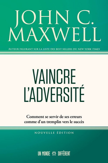 Vaincre l'adversité N. éd. - JOHN C MAXWELL