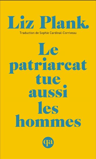 Le Patriarcat tue aussi les hommes - LIZ PLANK