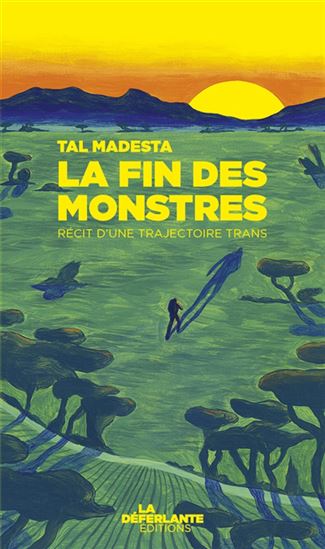 La Fin des monstres : récit d&#39;une trajectoire trans - TAL MADESTA