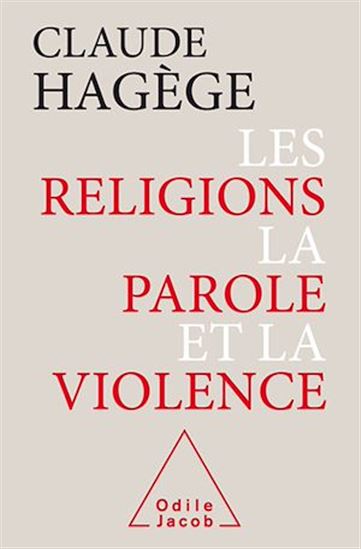 Les Religions, la parole et la violence - CLAUDE HAGÈGE