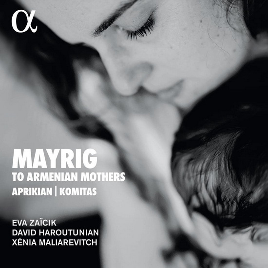 Komitas, Aghabab, Aprikian & Ganatchian: Mayrig - To Armenian Mothers - COMPILATION CLASSIQUE