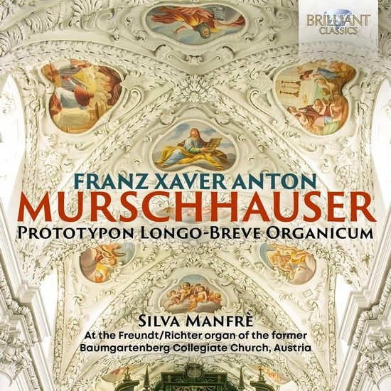 Murschhauser: Prototypon Longo-Breve Organicum - FRANZ XAVER ANTON MURSCHHAUSER