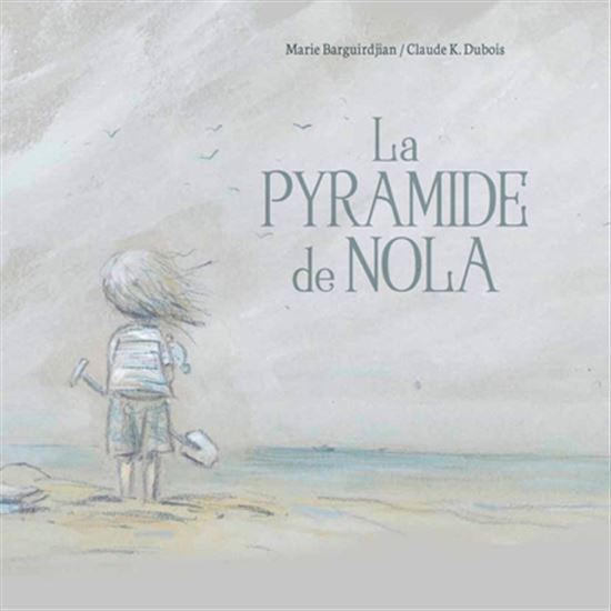 La Pyramide de Nola - MARIE BARGUIRDJIAN - CLAUDE K DUBOIS