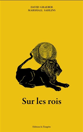 Sur les rois - DAVID GRAEBER - MARSHALL SAHLINS