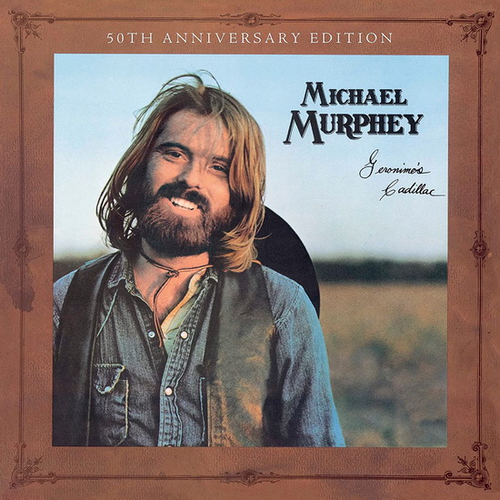 Geronimo's Cadillac (50th Anniversary) - MICHAEL MARTIN MURPHY