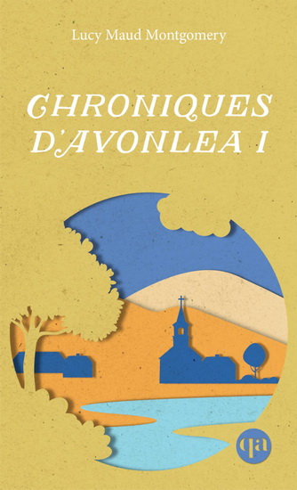 Chroniques d&#39;Avonlea T.01 N. éd. - LUCY MAUD MONTGOMERY