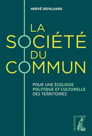 La Société du commun : pour une écologie culturelle avec les territoires - HERVÉ DEFALVARD