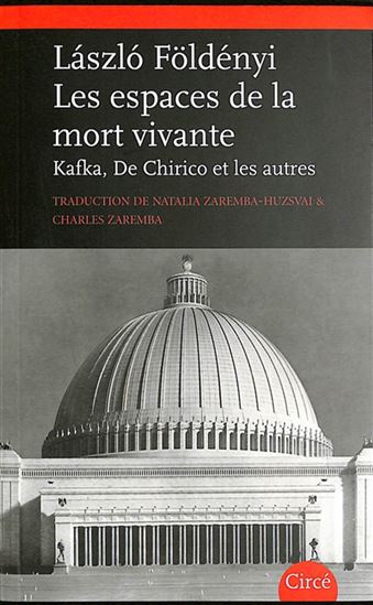 Les Lieux de la mort vivante : Kafka, De Chirico et les autres - LASZLO F FÖLDÉNYI
