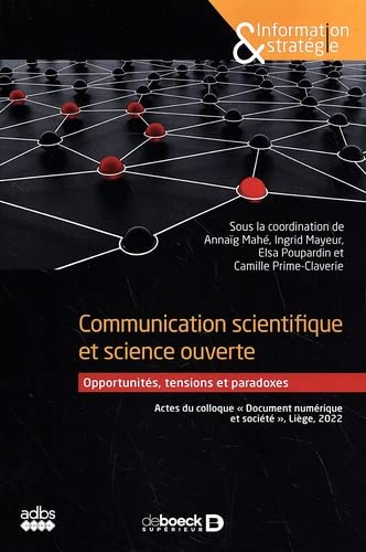 Communication scientifique et science ouverte : opportunités, tensions et paradoxes - COLLECTIF