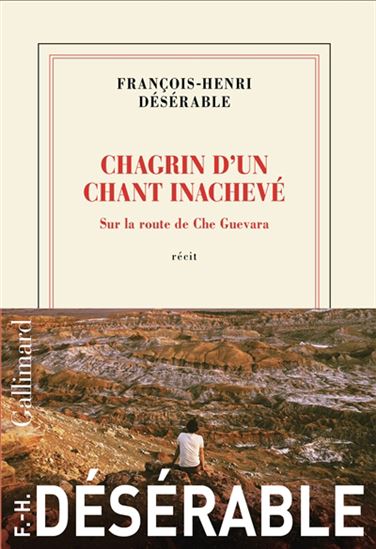 Chagrin d&#39;un chant inachevé : voyage à travers l&#39;Amérique latine - FRANÇOIS-HENRI DÉSÉRABLE