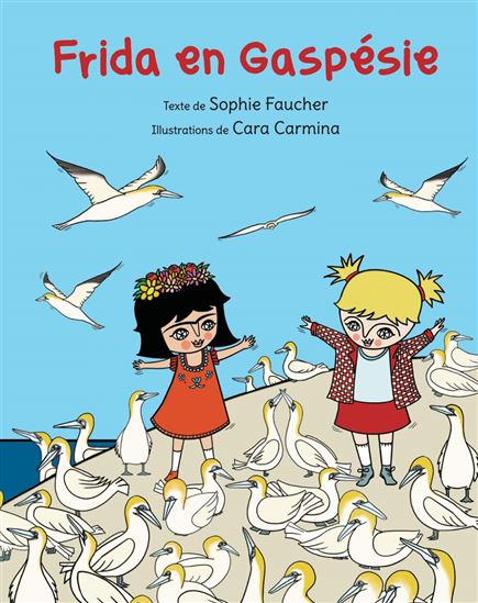Frida en gaspésie - SOPHIE FAUCHER - CARA CARMINA