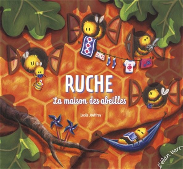 Ruche : la maison des abeilles - LUCILE JOUFFROY