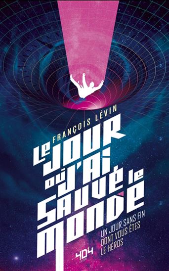 Le Jour où j'ai sauvé le monde - FRANÇOIS LÉVIN
