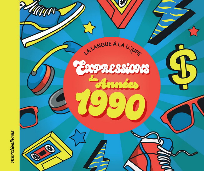 Expressions et phrases des années 1990 - COLLECTIF