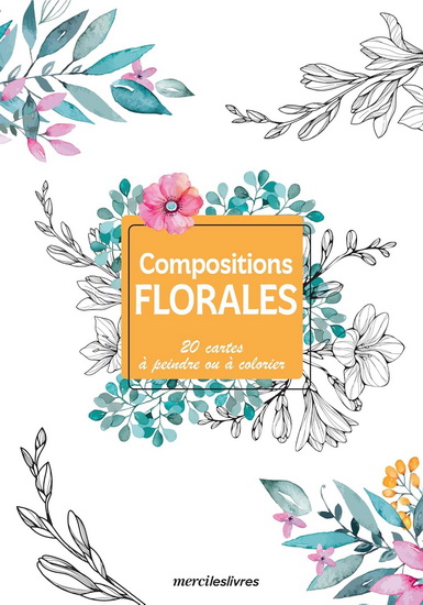 Compositions végétales : cartes créatives à peindre ou à colorier : 20 illustrations - COLLECTIF