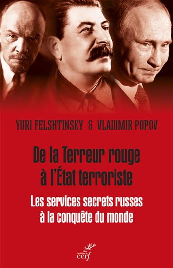 De la terreur rouge à l'État mafieux : les services secrets du Kremlin à la conquête du monde : 1917-2022 - YURI FELSHTINSKY - VLADIMIR POPOV