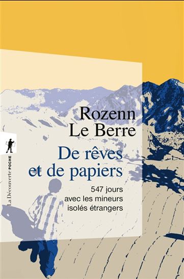 De rêves et de papiers : 547 jours avec les mineurs isolés étrangers - ROZENN LE BERRE